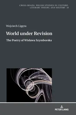 Svět v revizi: Poezie Wislawy Szymborské - World Under Revision: The Poetry of Wislawa Szymborska
