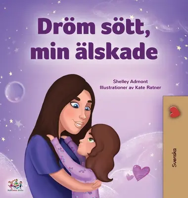 Sladké sny, má lásko (švédská kniha pro děti) - Sweet Dreams, My Love (Swedish Children's Book)