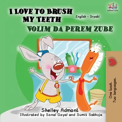I Love to Brush My Teeth (Anglicko-srbská dvojjazyčná kniha -Latin Alphabet) - I Love to Brush My Teeth (English Serbian Bilingual Book -Latin Alphabet)