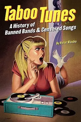 Taboo Tunes: Dějiny zakázaných kapel a cenzurovaných písní - Taboo Tunes: A History of Banned Bands & Censored Songs
