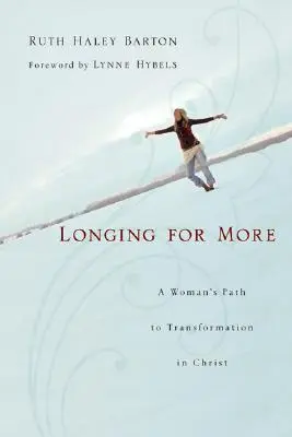 Touha po něčem víc: Cesta ženy k proměně v Kristu - Longing for More: A Woman's Path to Transformation in Christ