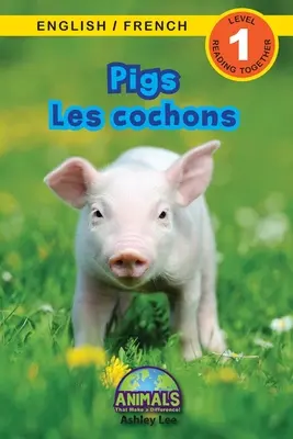 Pigs / Les cochons: (Anglais / Franais) Animals That Make Difference! (Engaging Readers, Level 1) - Pigs / Les cochons: Bilingual (English / French) (Anglais / Franais) Animals That Make a Difference! (Engaging Readers, Level 1)