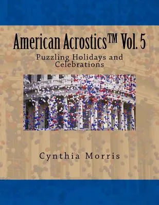American Acrostics Volume 5: Hádanky o svátcích a oslavách - American Acrostics Volume 5: Puzzling Holidays and Celebrations