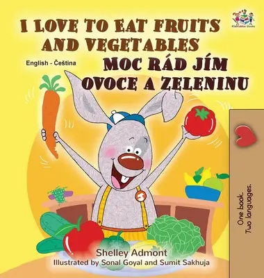 Rád jím ovoce a zeleninu (anglicko-česká dvojjazyčná kniha pro děti) - I Love to Eat Fruits and Vegetables (English Czech Bilingual Book for Kids)