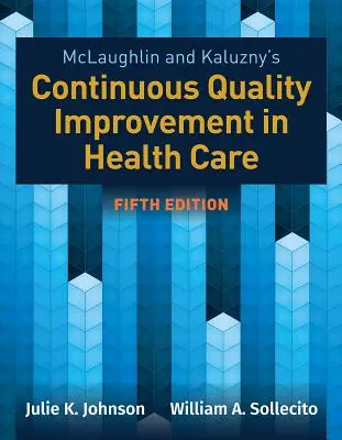 McLaughlin & Kaluzny's Continuous Quality Improvement in Health Care (Průběžné zlepšování kvality ve zdravotnictví) - McLaughlin & Kaluzny's Continuous Quality Improvement in Health Care