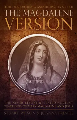Verze Magdalény: Tajná moudrost gnostické mysteriózní školy - Magdalene Version: Secret Wisdom from a Gnostic Mystery School