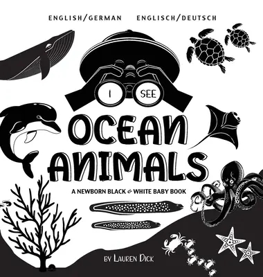 Vidím zvířátka z oceánu: (Englisch / Deutsch): Černobílá knížka pro novorozence (A Newborn Black & White Baby Book) Bilingual (English / German) - I See Ocean Animals: Bilingual (English / German) (Englisch / Deutsch) A Newborn Black & White Baby Book