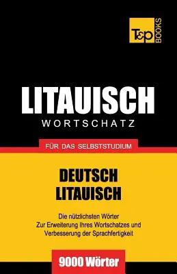 Litauischer Wortschatz fr das Selbstudium - 9000 Wrter - Litauischer Wortschatz fr das Selbststudium - 9000 Wrter