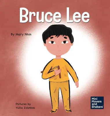 Bruce Lee: Kniha pro děti o tom, jak se věnovat svým vášním - Bruce Lee: A Kid's Book About Pursuing Your Passions