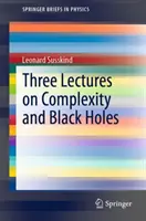 Tři přednášky o složitosti a černých dírách - Three Lectures on Complexity and Black Holes