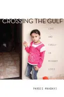Přes Perský záliv: Láska a rodina v životě migrantů - Crossing the Gulf: Love and Family in Migrant Lives