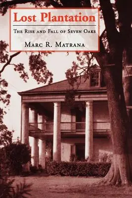 Ztracená plantáž: Vzestup a pád Sedmi dubů - Lost Plantation: The Rise and Fall of Seven Oaks