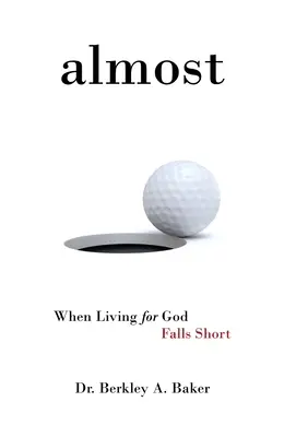 Téměř: Když život pro Boha selhává - Almost: When Living for God Falls Short
