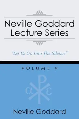 Neville Goddard Lecture Series, Volume V: (A Gnostic Audio Selection, Includes Free Access to Streaming Audio Book)