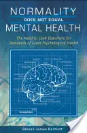 Normálnost nerovná se duševní zdraví: Normality: Normality a psychické zdraví: Potřeba hledat normy dobrého psychického zdraví jinde - Normality Does Not Equal Mental Health: The Need to Look Elsewhere for Standards of Good Psychological Health