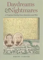 Sny a noční můry: Virginská rodina čelí secesi a válce - Daydreams and Nightmares: A Virginia Family Faces Secession and War