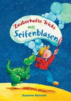 Zauberhafte Tricks mit Seifenblasen (Zaujímavé triky se seifenblasenem) - Zauberhafte Tricks mit Seifenblasen