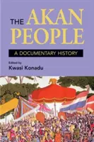 The Akan People: A Documentary History: A Akanské dějiny - dokumentární kniha - The Akan People: A Documentary History