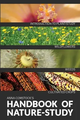 Barevná příručka o přírodě - polní květiny, plevele a pěstované plodiny - The Handbook Of Nature Study in Color - Wildflowers, Weeds & Cultivated Crops