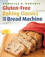 Bezlepková klasika pro pečení v chlebovém stroji - Gluten-Free Baking Classics for the Bread Machine