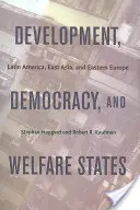 Rozvoj, demokracie a sociální státy: Latinská Amerika, východní Asie a východní Evropa - Development, Democracy, and Welfare States: Latin America, East Asia, and Eastern Europe