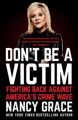 Nebuďte obětí: Bojujte proti vlně americké kriminality: Nebuďte obětí. - Don't Be a Victim: Fighting Back Against America's Crime Wave