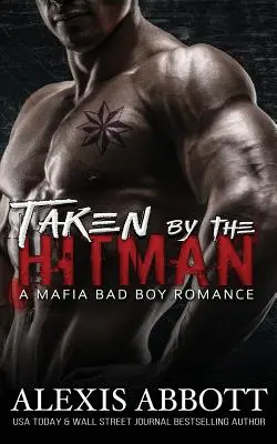 Unesen nájemným vrahem: mafiánská romance pro drsňáky - Taken by the Hitman: A Bad Boy Mafia Romance