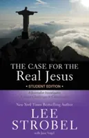 The Case for the Real Jesus Student Edition (Případ pro skutečného Ježíše): Novinář zkoumá současné výzvy křesťanství. - The Case for the Real Jesus Student Edition: A Journalist Investigates Current Challenges to Christianity