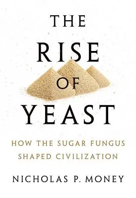 Vzestup kvasinek: Jak cukrová houba formovala civilizaci - The Rise of Yeast: How the Sugar Fungus Shaped Civilization