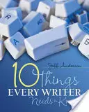10 věcí, které potřebuje znát každý spisovatel - 10 Things Every Writer Needs to Know