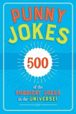 Vtipné vtipy: 500+ nejvtipnějších vtipů ve vesmíru! - Punny Jokes: 500+ of the Punniest Jokes in the Universe!
