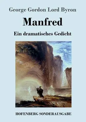 Manfred: Sbírka: Ein dramatisches Gedicht - Manfred: Ein dramatisches Gedicht
