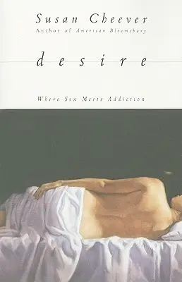 Touha: Kde se sex potkává se závislostí - Desire: Where Sex Meets Addiction