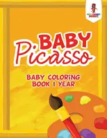 Dítě Picasso: Kniha omalovánek pro děti od 1 roku - Baby Picasso: Baby Coloring Book 1 Year