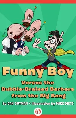 Funny Boy versus holič s bublinkovou hlavou z Velkého třesku - Funny Boy Versus the Bubble-Brained Barbers from the Big Bang