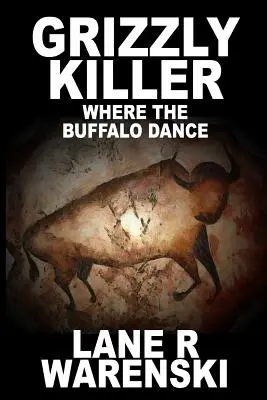 Grizzly Killer (Grizzlyho zabiják): Kde tančí bizoni (Large Print Edition) - Grizzly Killer: Where The Buffalo Dance (Large Print Edition)