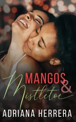 Mangos a jmelí: A Foodie Holiday Novella - Mangos and Mistletoe: A Foodie Holiday Novella
