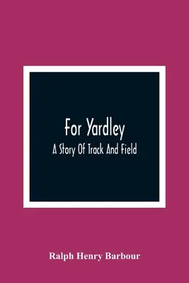 Pro Yardleyho: Příběh o atletice a hřišti - For Yardley: A Story Of Track And Field