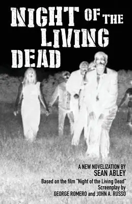 Noc oživlých mrtvol: Nová novelizace od Seana Ableyho - Night of the Living Dead: A new novelization by Sean Abley