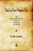Nikdy nemůžeš přerůst Já jsem - You Can Never Outgrow I Am