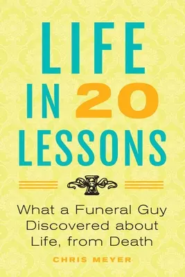 Život ve 20 lekcích: Co zjistil pohřebák o životě, od smrti. - Life in 20 Lessons: What a Funeral Guy Discovered About Life, From Death