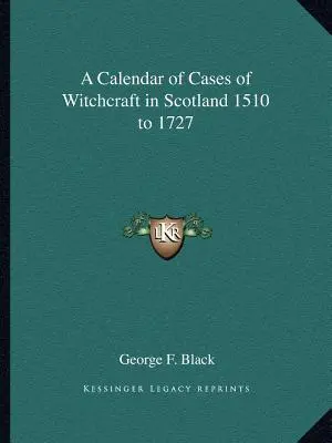 Kalendář případů čarodějnictví ve Skotsku v letech 1510 až 1727 - A Calendar of Cases of Witchcraft in Scotland 1510 to 1727