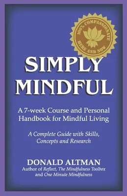 Jednoduše pozorný: Sedmitýdenní kurz a osobní příručka pro všímavý život - Simply Mindful: A 7-Week Course and Personal Handbook for Mindful Living