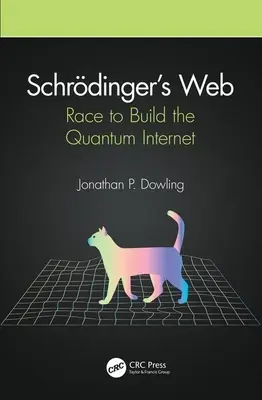 Schrdingerova síť: Závod o vybudování kvantového internetu - Schrdinger's Web: Race to Build the Quantum Internet