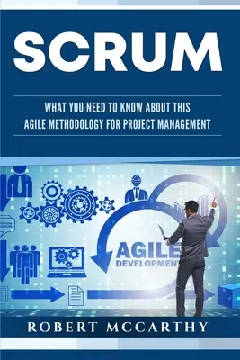 Scrum: Co byste měli vědět o této agilní metodice pro řízení projektů? - Scrum: What You Need to Know About This Agile Methodology for Project Management