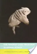 Tradice feministické péče v etice zvířat - The Feminist Care Tradition in Animal Ethics