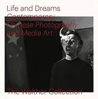 Život a sny: Současná čínská fotografie a mediální umění - Life and Dreams: Contemporary Chinese Photography and Media Art