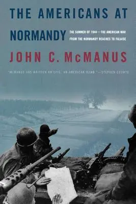 Američané v Normandii: Americká válka od normandských pláží po Falaise: Léto 1944: Americká válka od normandských pláží po Falaise - The Americans at Normandy: The Summer of 1944--The American War from the Normandy Beaches to Falaise