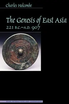 Geneze východní Asie, 221 př. n. l. - 907 n. l. - Genesis of East Asia, 221 B.C.-A.D. 907