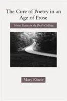 Léčba poezií ve věku prózy: Morální eseje o básníkově poslání - The Cure of Poetry in an Age of Prose: Moral Essays on the Poet's Calling